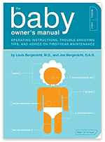 The Baby Owner's Manual: Operating Instructions, Trouble-Shooting Tips, and Advice on First-Year Maintenance