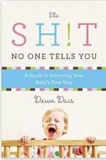 The Sh!t No One Tells You: A Guide to Surviving Your Baby's First Year