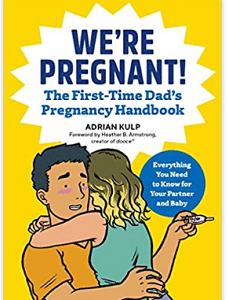 We're Pregnant! The First Time Dad's Pregnancy Handbook